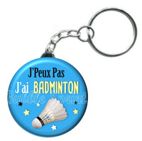 Porte-clés badge J'peux pas j'ai Badminton-Réf PC1042