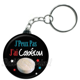 Porte-clés badge J'peux pas j'ai Cabécou -Réf PC1495